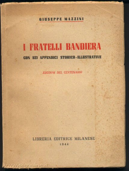 Giuseppe Mazzini - I Fratelli Bandiera - Edizione del Centenario (1944) - Libreria Editrice Milanese