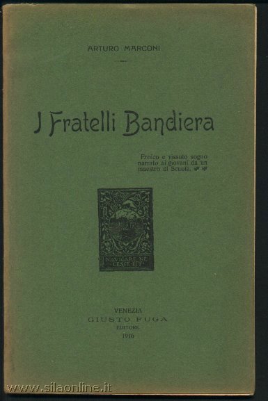 Arturo Marconi - I fratelli Bandiera - Editore Giusto Fuga