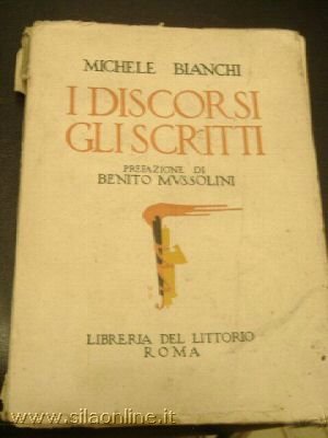 Michele Bianchi - I discorsi Gli scritti - Libreria del Littorio Roma