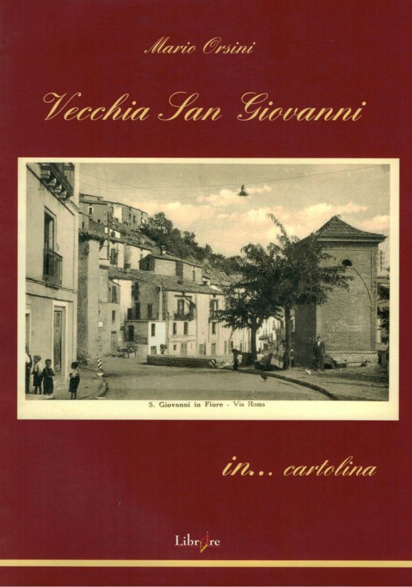 Mario Orsini – Vecchia San Giovanni in .... cartolina. – Edizioni LibrAre 2003
